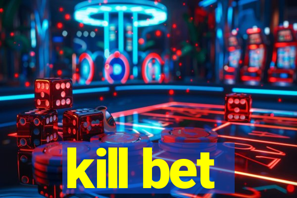 kill bet